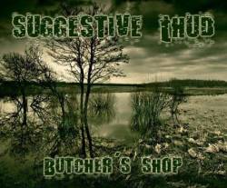 Suggestive Thud : Butcher's Shop
